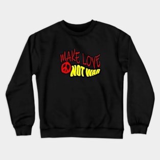 Make Love Not War Crewneck Sweatshirt